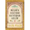 Mısıra Sultanı Kuyudan Gelir