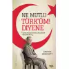 Ne Mutlu Türk’üm Diyene  –Türk-Müslüman Kimliğinin Müzakeresi–