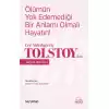 Ölümün Yok Edemediği Bir Anlamı Olmalı  Hayatın! –  Lev Nikolayeviç Tolstoy’dan  Hayat Dersleri