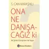 Ona Ne Danışacağız Ki?