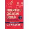 Potansiyeli Çoğaltan Liderlik: Etkili Liderler İnsanların Potansiyelini Nasıl Ateşler?