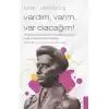 Rosa Luxemburg - Vardım, Varım, Var Olacağım!