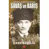 Savaş ve Barış - Mustafa Kemal Anlatıyor