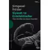 Simgesel İktidar, Siyaset ve Entelektüeller - Pierre Bourdieu’nün Siyaset Sosyolojisi