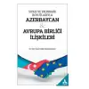 Siyasi ve Ekonomik Boyutlarıyla Azerbaycan - Avrupa Birliği İlişkileri