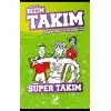 Süper Takım - Bizim Takım