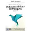 Türkiye’nin Demokrasi Krizini Aşması İçin Derinleştirilen Demokrasi Konuşmaları