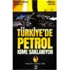 Türkiyede Petrol Kime Saklanıyor