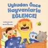 Uykudan Önce Hayvanlarla Eğlence!