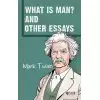 What Is Man? And Other Essays