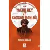 Yakub Bey ve Kaşgar Hanlığı