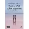 Yanlış Hayat Doğru Yaşanmaz