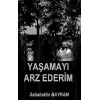 Yaşamayı Arz Ederim