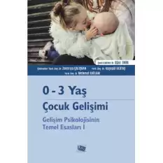 0-3 Yaş Çocuk Gelişimi Gelişim Psikolojisinin Temel Esasları I