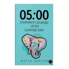 05:00 Efsanelerin Uyuduğu ya da Uyandığı Saat