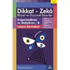 11-12 Yaş Dikkat - Zeka Bilişsel ve Düşünsel Beceriler 2. Kitap - Değerlendirme ve Geliştirme B