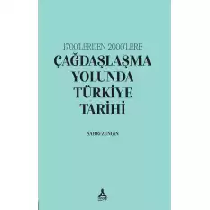 1700’lerden 2000’lere Çağdaşlaşma Yolunda Türkiye Tarihi