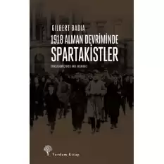 1918 Alman Devriminde Spartakistler