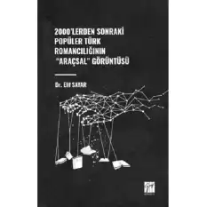 2000lerden Sonraki Popüler Türk Romancılığının Araçsal Görüntüsü