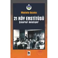 21 Köy Enstitüsü - Çınarlar Anlatıyor