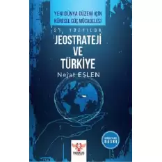 21. Yüzyılda Jeostrateji ve Türkiye