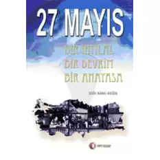 27 Mayıs Bir İhtilal Bir Devrim Bir Anayasa