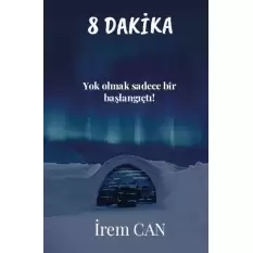 8 Dakika - Yok Olmak Sadece Bir Başlangıçtı!