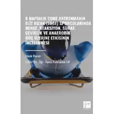 8 Haftalık Core Antrenmanın Elit Kızak (Luge)Sporcularında Denge,Reaksiyon,Sürat,Çeviklik ve Anaerobik Güç Üzerine Etkisinin İnc