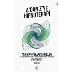 A’dan Z’ye Hipnoterapi - Ana Hipnoterapi Teknikleri