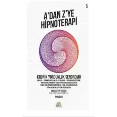 Kronik Yorgunluk Sendromu - Adan Z’ye Hipnoterapi (5. Kitap)