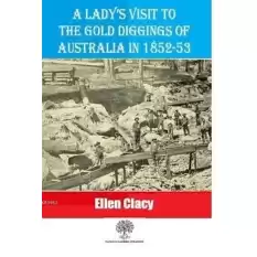 A Ladys Visit To The Gold Diggings Of Australia In 1852-53