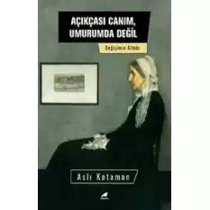 Açıkçası Canım, Umurumda Değil