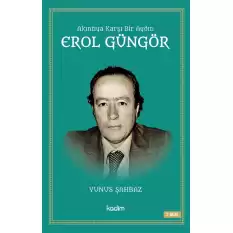 Akıntıya Karşı Bir Aydın Erol Güngör