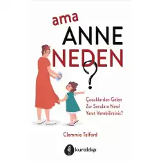 Ama Anne Neden?