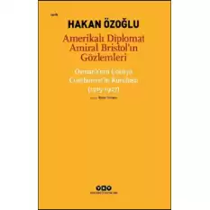 Amerikalı Diplomat Amiral Bristol’ın Gözlemleri