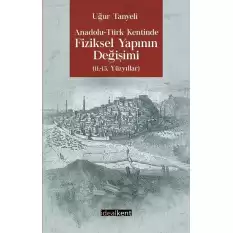 Anadolu - Türk Kentinde Fiziksel Yapının Değişimi