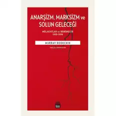 Anarşizm Marksizm ve Solun Geleceği