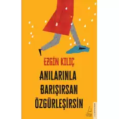 Anılarınla Barışırsan Özgürleşirsin