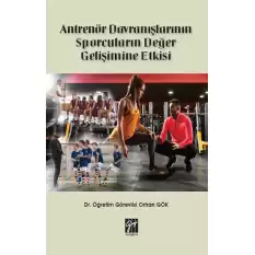 Antrenör Davranışlarının Sporcuların Değer Gelişimine Etkisi