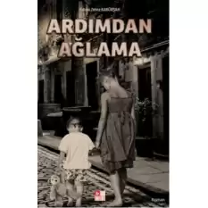 Ardımdan Ağlama