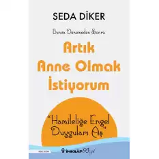 Artık Anne Olmak İstiyorum