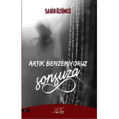 Artık Benzemiyoruz Sonsuza