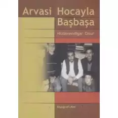 Arvasi Hocayla Başbaşa