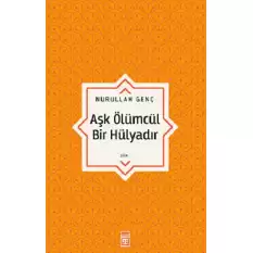 Aşk Ölümcül Bir Hülyadır