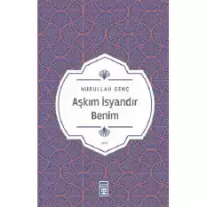 Aşkım İsyandır Benim