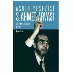 Asrın Yesevisi - S. Ahmet Arvasi (Güncellenmiş Baskı)