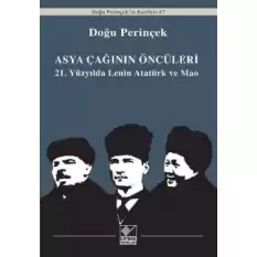 Asya Çağının Öncüleri / 21. Yüzyılda Lenin Atatürk ve Mao