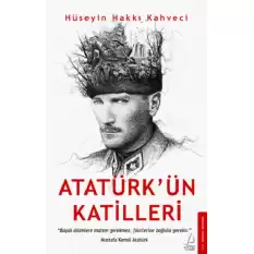 Atatürk’ün Katilleri