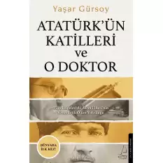 Atatürk’ün Katilleri ve O Doktor