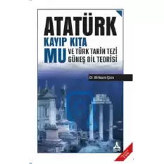 Atatürk Kayıp Kıta Mu ve Türk Tarih Tezi Güneş Dil Teorisi